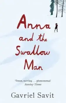 Anna and the Swallow Man, Paperback/Gavriel Savit