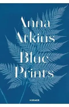 Anna Atkins: Blue Prints - Rolf Sachsse