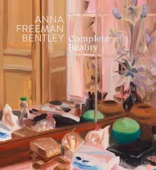 Anna Freeman Bentley – Complete Reality, Hardback/Michele Robecchi