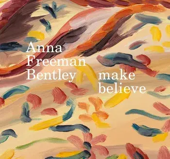 Anna Freeman Bentley - Make Believe, Hardback/Georgie Paget