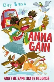 Anna Gain and the Same Sixty Seconds, Paperback/Guy Bass