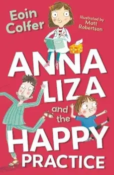 Anna Liza and the Happy Practice, Paperback/Eoin Colfer