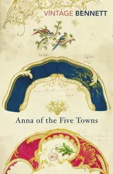 Anna of the Five Towns, Paperback/Arnold Bennett