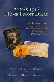 Anna's 1918 Home Front Diary, Paperback/Richard D. Rands