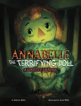 Annabelle the Terrifying Doll. A Ghostly Graphic, Paperback/Andrew Wolfe