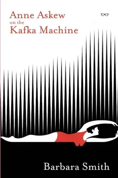 Anne Askew on the Kafka Machine, Paperback/Barbara Smith