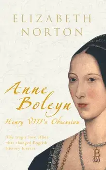Anne Boleyn. Henry VIII's Obsession, Paperback/Elizabeth Norton