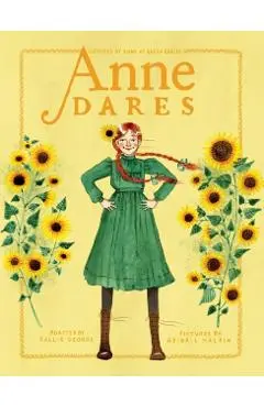 Anne Dares: Inspired by Anne of Green Gables - Kallie George