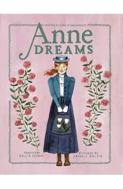 Anne Dreams: Inspired by Anne of Green Gables - Kallie George