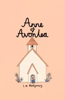 Anne of Avonlea (Collector's Edition), Hardback/Lucy Montgomery