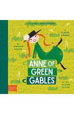 Anne of Green Gables: A Babylit(r) Places Primer - Jennifer Adams