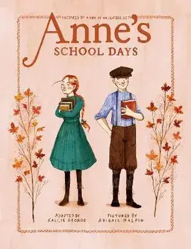 Anne's School Days: Inspired by Anne of Green Gables, Paperback/Kallie George