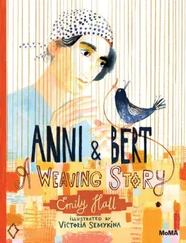 Anni and Bert: A Weaving Story, Hardback/Emily Hall