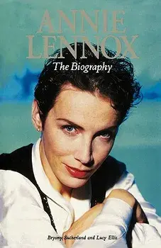 Annie Lennox: The Biography, Paperback/Bryony Sutherland