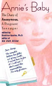 Annie's Baby: The Diary of Anonymous, a Pregnant Teenager/Beatrice Sparks