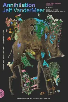 Annihilation. A Novel (10th Anniversary Edition), Paperback/Jeff VanderMeer