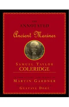 Annotated Ancient Mariner: The Rime of the Ancient Mariner - Samuel Taylor Coleridge