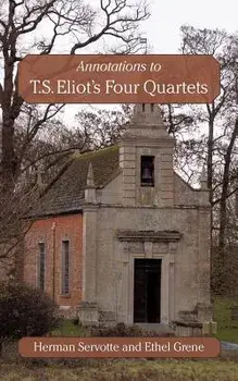 Annotations to T.S. Eliot's Four Quartets, Paperback/Ethel Grene