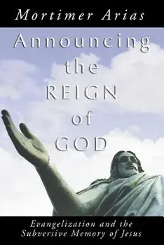 Announcing the Reign of God, Paperback/Mortimer Arias