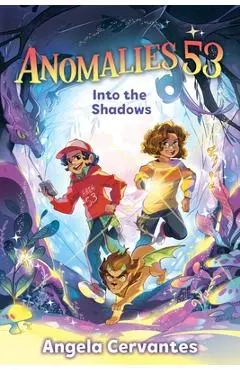 Anomalies 53: Into the Shadows - Angela Cervantes