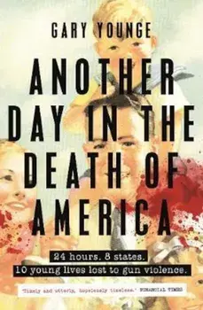 Another Day in the Death of America, Paperback/Gary Younge