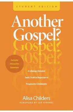 Another Gospel? Student Edition: A Lifelong Christian Seeks Truth in Response to Progressive Christianity - Alisa Childers