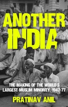 Another India. The Making of the World's Largest Muslim Minority, 1947–77, Paperback/Pratinav Anil