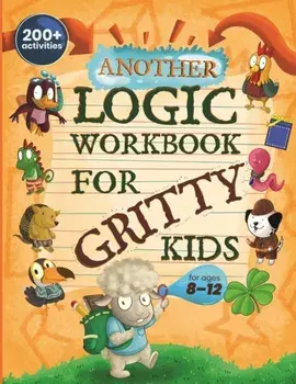 Another Logic Workbook for Gritty Kids: Spatial Reasoning, Math Puzzles, Word Games, Logic Problems, Focus Activities, Two-Player Games. (Develop Prob, Paperback/Dan Allbaugh