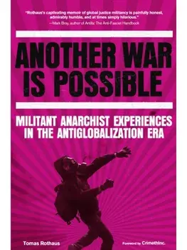 Another War is Possible. Militant Anarchist Experiences in the Antiglobalization Era, Paperback/Tomas Rothaus