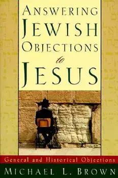 Answering Jewish Objections to Jesus: General and Historical Objections, Paperback/Michael L. Brown