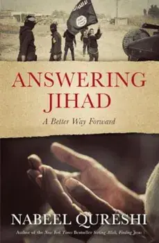 Answering Jihad: A Better Way Forward, Paperback/Nabeel Qureshi