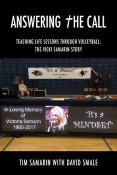 Answering the Call: Teaching Life Lessons Through Volleyball: the Vicki Samarin Story, Paperback/Tim Samarin