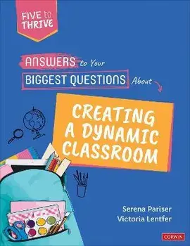 Answers to Your Biggest Questions About Creating a Dynamic Classroom. Five to Thrive [series], Paperback/Victoria S. Lentfer