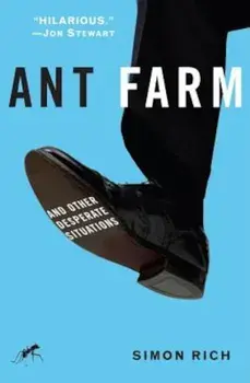 Ant Farm: And Other Desperate Situations, Paperback/Simon Rich