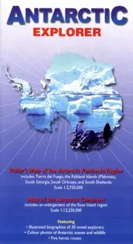 Antarctic Explorer. Visitor's Map of the Antarctic Peninsula Region and map of the Antarctic Continent, Sheet Map/Nigel Sitwell