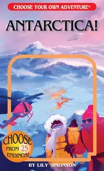 Antarctica! (Choose Your Own Adventure), Paperback/Lily Simonson