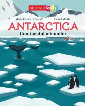 Antarctica. Continentul minunilor/Mario Cuesta Hernando