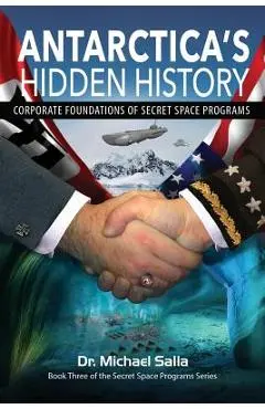 Antarctica's Hidden History: Corporate Foundations of Secret Space Programs - Michael Salla