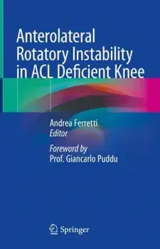 Anterolateral Rotatory Instability in ACL Deficient Knee. 1st ed. 2022, Hardback/***