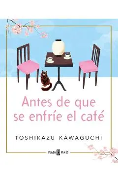 Antes de Que Se Enfr�e El Caf� / Before the Coffee Gets Cold - Toshikazu Kawaguchi