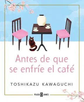 Antes de Que Se Enfríe El Café / Before the Coffee Gets Cold, Paperback/Toshikazu Kawaguchi