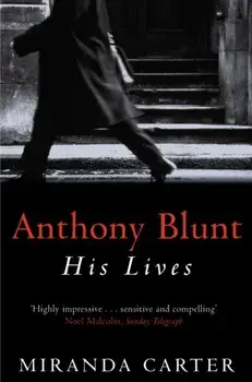 Anthony Blunt. His Lives, Paperback/Miranda Carter