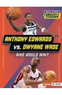 Anthony Edwards vs. Dwyane Wade: Who Would Win? - Matt Doeden