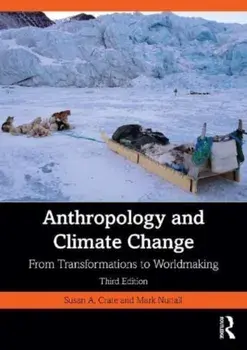 Anthropology and Climate Change. From Transformations to Worldmaking, 3 ed, Paperback/***