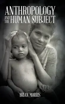 Anthropology and the Human Subject, Hardback/Brian (University of London) Morris