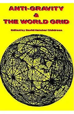 Anti-Gravity: World Grid - David Hatcher Childress