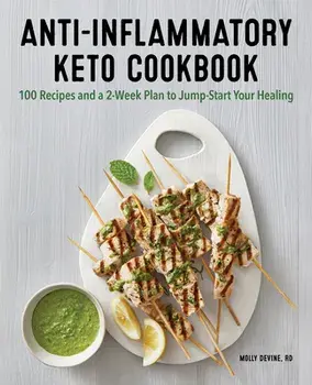 Anti-Inflammatory Keto Cookbook: 100 Recipes and a 2-Week Plan to Jump-Start Your Healing, Paperback/Molly Devine