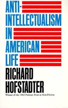 Anti-Intellectualism in American Life, Paperback/Richard Hofstadter