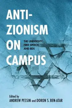 Anti-Zionism on Campus: The University, Free Speech, and Bds, Paperback/Doron S. Ben-Atar