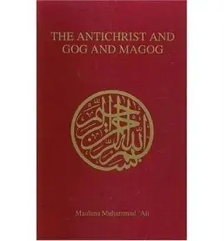 Antichrist and Gog and Magog, Paperback/Maulana Muhammad Ali